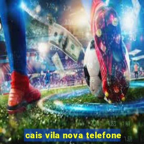 cais vila nova telefone